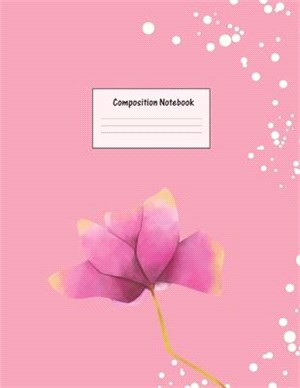 Composition Notebook: Wide Ruled Lined Paper: Large Size 8.5x11 Inches, 110 pages. Notebook Journal: Pretty Pink Flower Workbook for Prescho