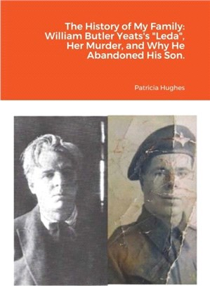 The History of My Family：William Butler Yeats's "Leda", Her Murder, and Why He Abandoned His Son.