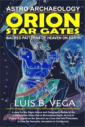 Orion Star Gates: Sacred Patterns of Heaven on earth