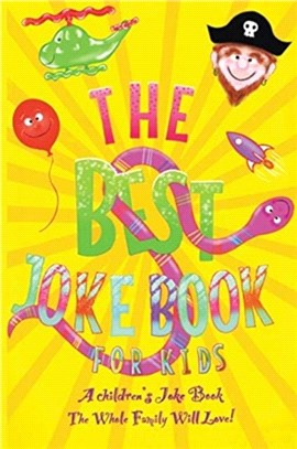 The Best Kids Joke Book For Kids：A Children's Joke Book The Whole Family Will Love!