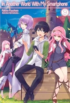 In Another World With My Smartphone: Volume 9 (Light Novel)