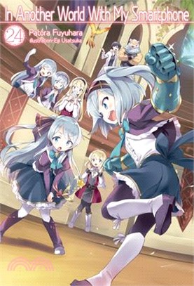 In Another World With My Smartphone: Volume 24 (Light Novel)