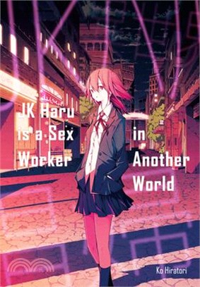 JK Haru is a Sex Worker in Another World (Light Novel)