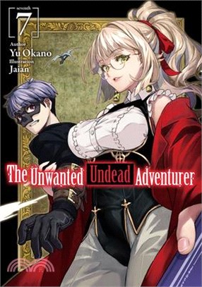 The Unwanted Undead Adventurer (Light Novel): Volume 7