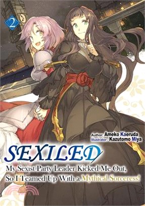 Sexiled: My Sexist Party Leader Kicked Me Out, So I Teamed Up With a Mythical Sorceress! 2