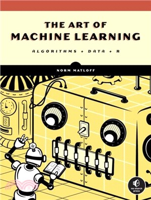 The Art Of Machine Learning：Algorithms + Data + R