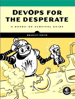 Devops for the Desperate: A Hands-On Survival Guide