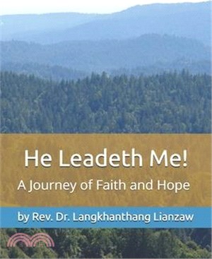 He Leadeth Me!: A Journey of Faith and Hope