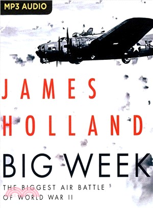 Big Week ― The Biggest Air Battle of World War II