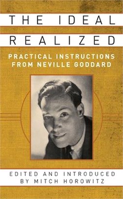 The Ideal Realized ― Practical Instructions from Neville Goddard