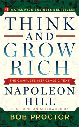 Think and Grow Rich：The Complete 1937 Classic Text Featuring an Afterword by Bob Proctor