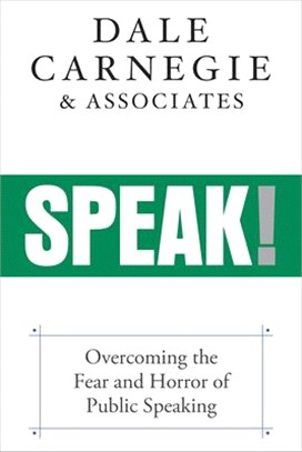 Speak!: Overcoming the Fear and Horror of Public Speaking