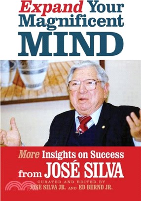 Expand Your Magnificent Mind：More Insights on Success from Jose Silva