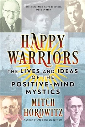 Happy Warriors：The Lives and Ideas of the Positive-Mind Mystics