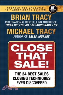 Close That Sale：The 24 Best Sales Closing Techniques Ever Discovered