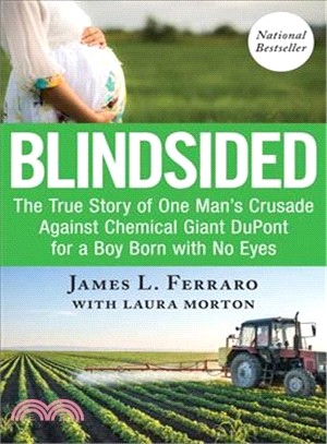 Blindsided ― The True Story of One Man's Crusade Against Chemical Giant Dupont for a Boy With No Eyes