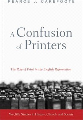 A Confusion of Printers ― The Role of Print in the English Reformation
