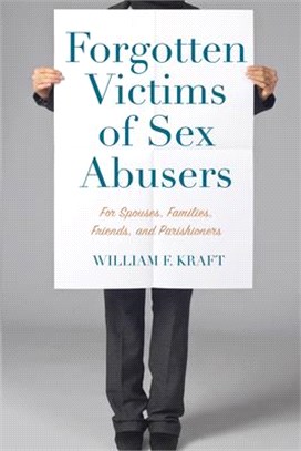 Forgotten Victims of Sex Abusers ― For Spouses, Families, Friends, and Parishioners
