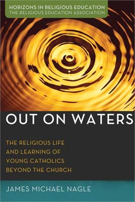Out on Waters ― The Religious Life and Learning of Young Catholics Beyond the Church