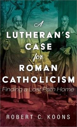 A Lutheran's Case for Roman Catholicism