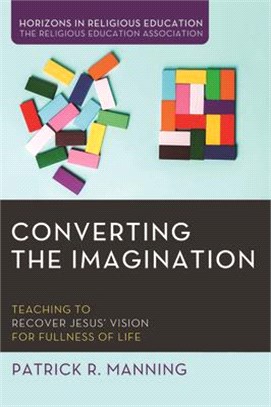 Converting the Imagination ― Teaching to Recover Jesus' Vision for Fullness of Life