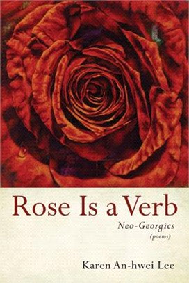 Rose Is a Verb: Neo-Georgics