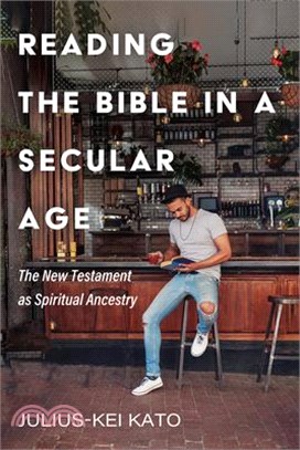 Reading the Bible in a Secular Age: The New Testament as Spiritual Ancestry