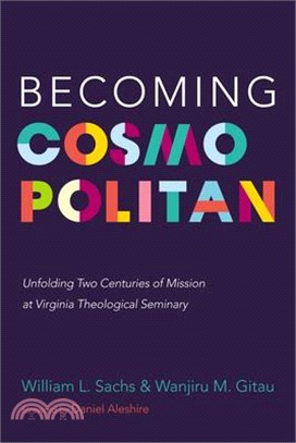Becoming Cosmopolitan: Unfolding Two Centuries of Mission at Virginia Theological Seminary