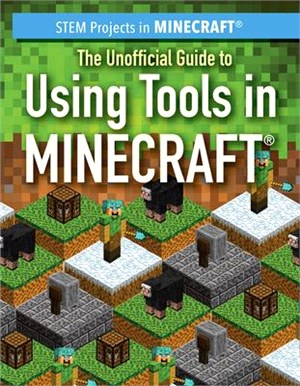 The Unofficial Guide to Using Tools in Minecraft