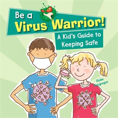 Be a Virus Warrior! ― A Kid's Guide to Keeping Safe