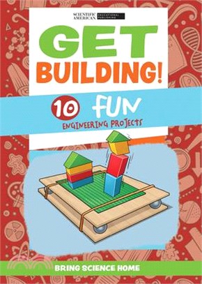 Get Building!: 10 Fun Engineering Projects