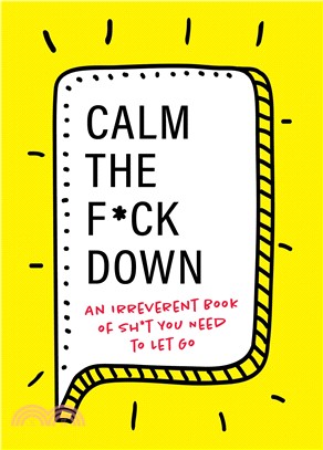 Calm the F-ck Down ― An Irreverent Book of Sh-t You Need to Let Go