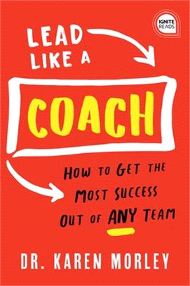Lead Like a Coach ― How to Get the Most Success Out of Any Team