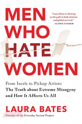 Men Who Hate Women: From Incels to Pickup Artists: The Truth about Extreme Misogyny and How It Affects Us All