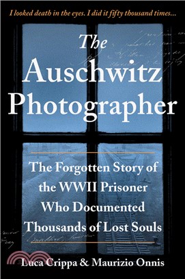 The Auschwitz Photographer: The Forgotten Story of the WWII Prisoner Who Documented Thousands of Lost Souls