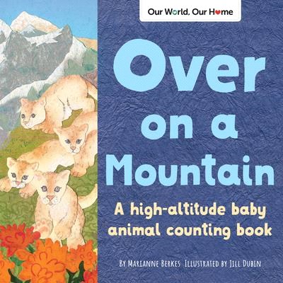Over on a Mountain: A High Altitude Baby Animal Counting Book
