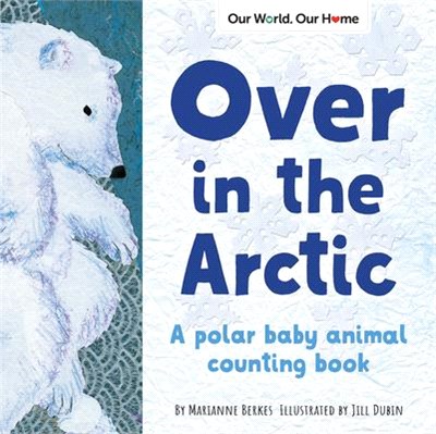 Over in the Arctic: A Polar Baby Animal Counting Book