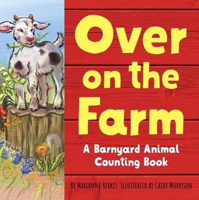 Over on the Farm: A Barnyard Baby Animal Counting Book