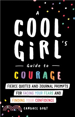 A Cool Girl's Guide to Courage: Fierce Quotes and Journal Prompts for Facing Your Fears and Finding Your Confidence