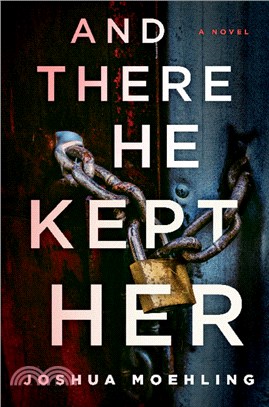 And There He Kept Her: A Novel