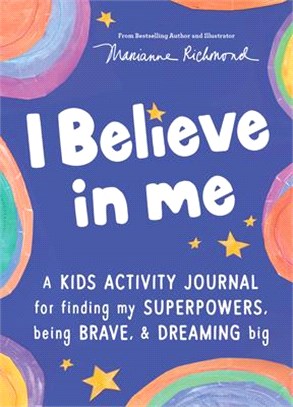 I Believe in Me: A Kids Activity Journal for Finding Your Superpowers, Being Brave, and Dreaming Big