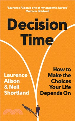 Decision Time: How to Make the Choices Your Life Depends On