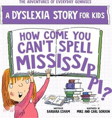 How Come You Can't Spell Mississippi: A Dyslexia Story for Kids