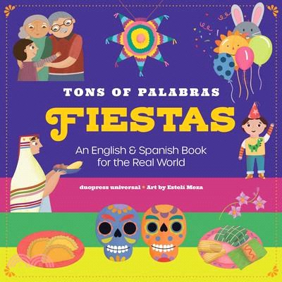 Tons of Palabras: Fiestas: An English & Spanish Book for the Real World