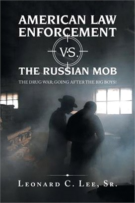 American Law Enforcement Vs. the Russian Mob ― The Drug War: Going After the Big Boys!