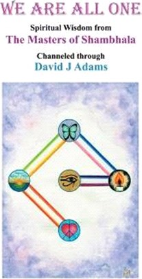 We Are All One ― Spiritual Wisdom from the Masters of Shambhala Channeled Through David J Adams