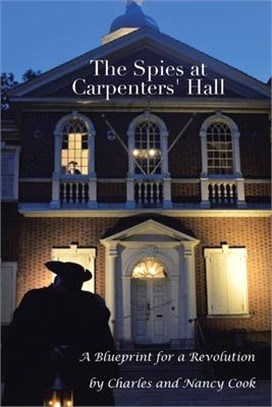 The Spies at Carpenters' Hall ― A Blueprint for a Revolution