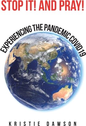 Stop It! and Pray!：Experencing the Pandemic Covid19