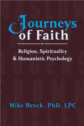 Journeys of Faith：Religion, Spirituality, & Humanistic Psychology