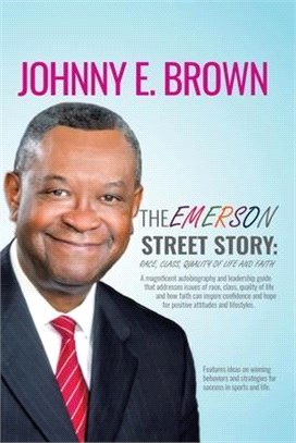 The Emerson Street Story ― Race, Class, Quality of Life and Faith: in Business, Money, Politics, School, and More